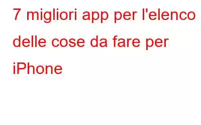 7 migliori app per l'elenco delle cose da fare per iPhone