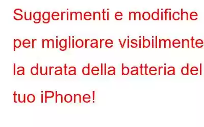 Suggerimenti e modifiche per migliorare visibilmente la durata della batteria del tuo iPhone!