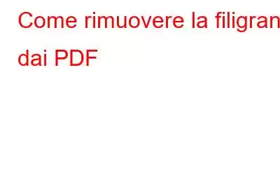 Come rimuovere la filigrana dai PDF