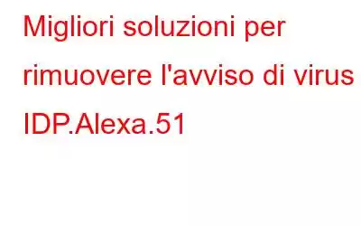 Migliori soluzioni per rimuovere l'avviso di virus IDP.Alexa.51