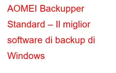 AOMEI Backupper Standard – Il miglior software di backup di Windows