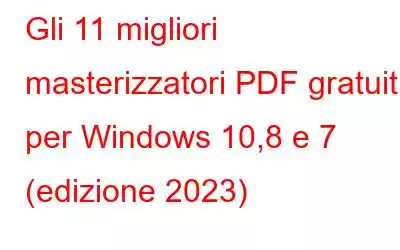 Gli 11 migliori masterizzatori PDF gratuiti per Windows 10,8 e 7 (edizione 2023)