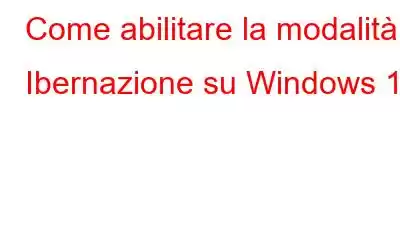 Come abilitare la modalità Ibernazione su Windows 11