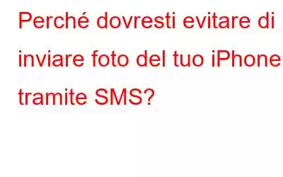 Perché dovresti evitare di inviare foto del tuo iPhone tramite SMS?