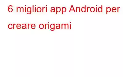 6 migliori app Android per creare origami