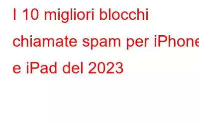 I 10 migliori blocchi chiamate spam per iPhone e iPad del 2023