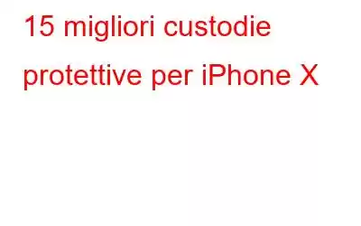 15 migliori custodie protettive per iPhone X