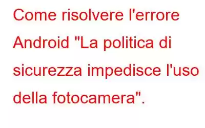 Come risolvere l'errore Android 