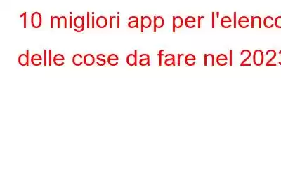 10 migliori app per l'elenco delle cose da fare nel 2023