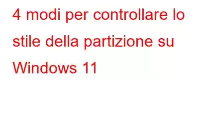 4 modi per controllare lo stile della partizione su Windows 11