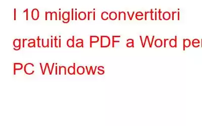 I 10 migliori convertitori gratuiti da PDF a Word per PC Windows