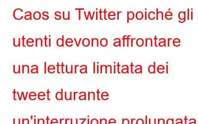 Caos su Twitter poiché gli utenti devono affrontare una lettura limitata dei tweet durante un'interruzione prolungata