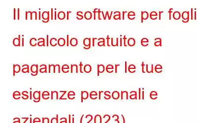 Il miglior software per fogli di calcolo gratuito e a pagamento per le tue esigenze personali e aziendali (2023)