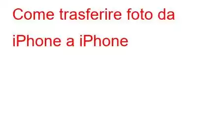 Come trasferire foto da iPhone a iPhone