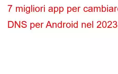 7 migliori app per cambiare DNS per Android nel 2023