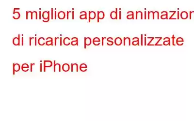 5 migliori app di animazione di ricarica personalizzate per iPhone