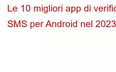 Le 10 migliori app di verifica SMS per Android nel 2023