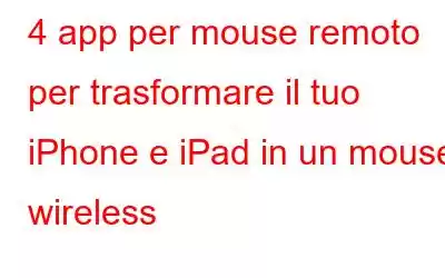 4 app per mouse remoto per trasformare il tuo iPhone e iPad in un mouse wireless