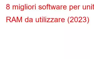 8 migliori software per unità RAM da utilizzare (2023)