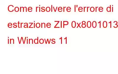 Come risolvere l'errore di estrazione ZIP 0x80010135 in Windows 11