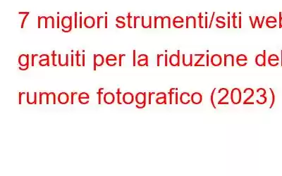 7 migliori strumenti/siti web gratuiti per la riduzione del rumore fotografico (2023)