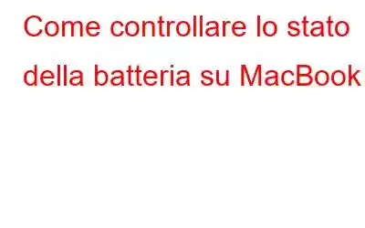 Come controllare lo stato della batteria su MacBook