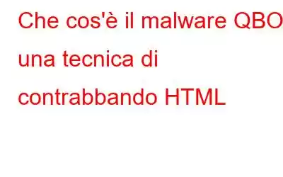 Che cos'è il malware QBOT: una tecnica di contrabbando HTML