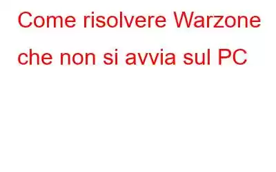 Come risolvere Warzone che non si avvia sul PC