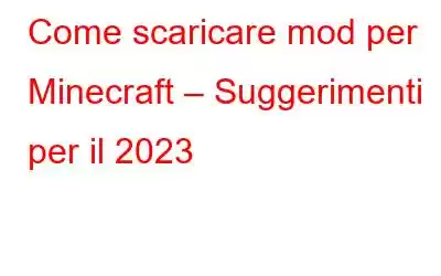 Come scaricare mod per Minecraft – Suggerimenti per il 2023