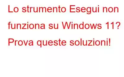 Lo strumento Esegui non funziona su Windows 11? Prova queste soluzioni!