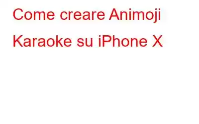 Come creare Animoji Karaoke su iPhone X