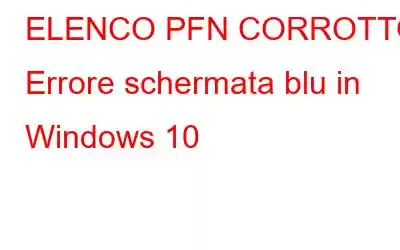 ELENCO PFN CORROTTO Errore schermata blu in Windows 10