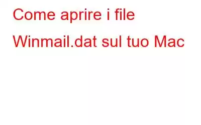 Come aprire i file Winmail.dat sul tuo Mac