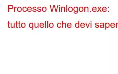 Processo Winlogon.exe: tutto quello che devi sapere