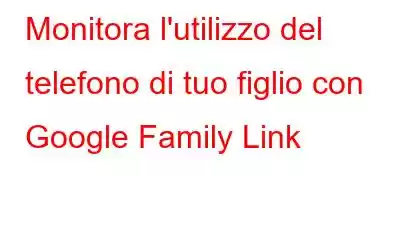 Monitora l'utilizzo del telefono di tuo figlio con Google Family Link