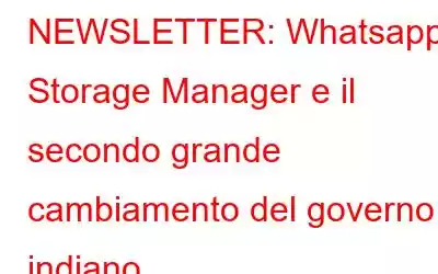 NEWSLETTER: Whatsapp Storage Manager e il secondo grande cambiamento del governo indiano