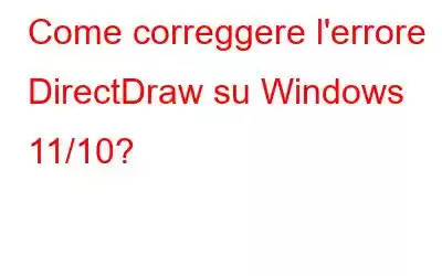 Come correggere l'errore DirectDraw su Windows 11/10?