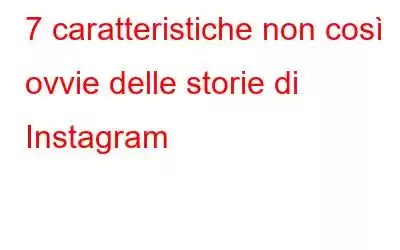 7 caratteristiche non così ovvie delle storie di Instagram