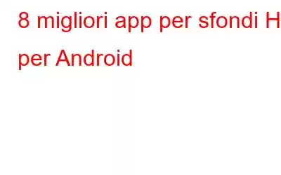 8 migliori app per sfondi HD per Android