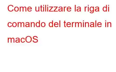 Come utilizzare la riga di comando del terminale in macOS