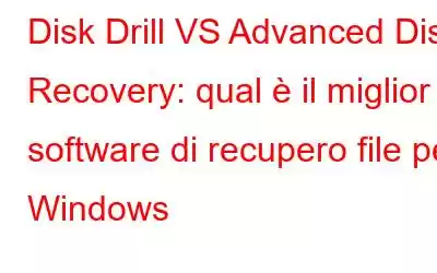 Disk Drill VS Advanced Disk Recovery: qual è il miglior software di recupero file per Windows