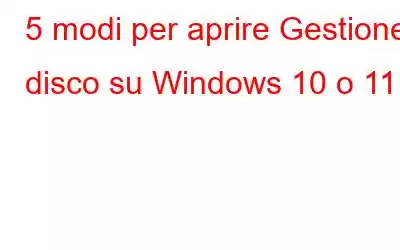 5 modi per aprire Gestione disco su Windows 10 o 11