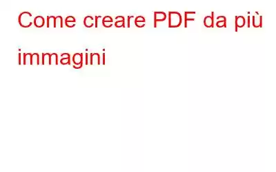 Come creare PDF da più immagini