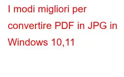 I modi migliori per convertire PDF in JPG in Windows 10,11