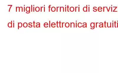 7 migliori fornitori di servizi di posta elettronica gratuiti