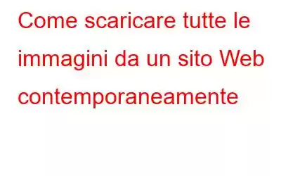 Come scaricare tutte le immagini da un sito Web contemporaneamente