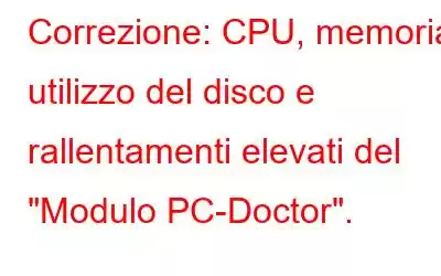 Correzione: CPU, memoria, utilizzo del disco e rallentamenti elevati del 