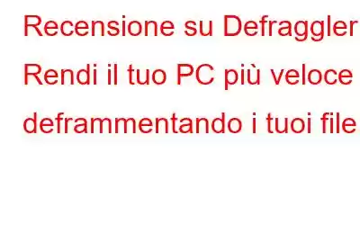 Recensione su Defraggler: Rendi il tuo PC più veloce deframmentando i tuoi file