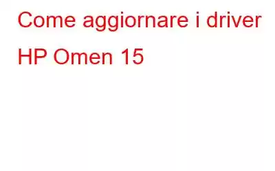 Come aggiornare i driver HP Omen 15