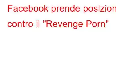 Facebook prende posizione contro il 